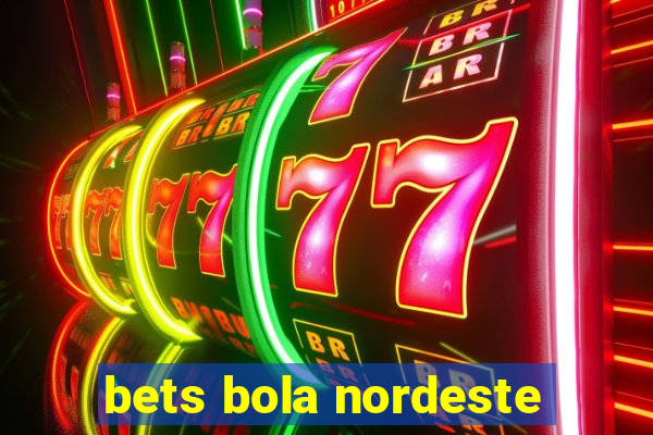 bets bola nordeste